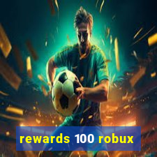 rewards 100 robux